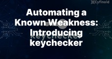 Automating a Known Weakness: Introducing KeyChecker - Cyfinoid