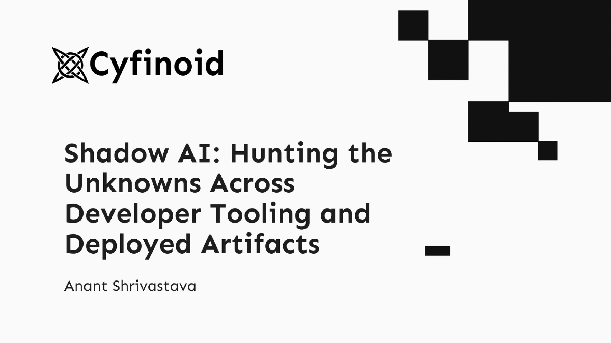 Slide 1 of Shadow AI: Hunting the Unknowns Across Developer Tooling and Deployed Artifacts